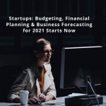 startups-budgeting-financial-planning-business-forecasting-for-2021-starts-now-